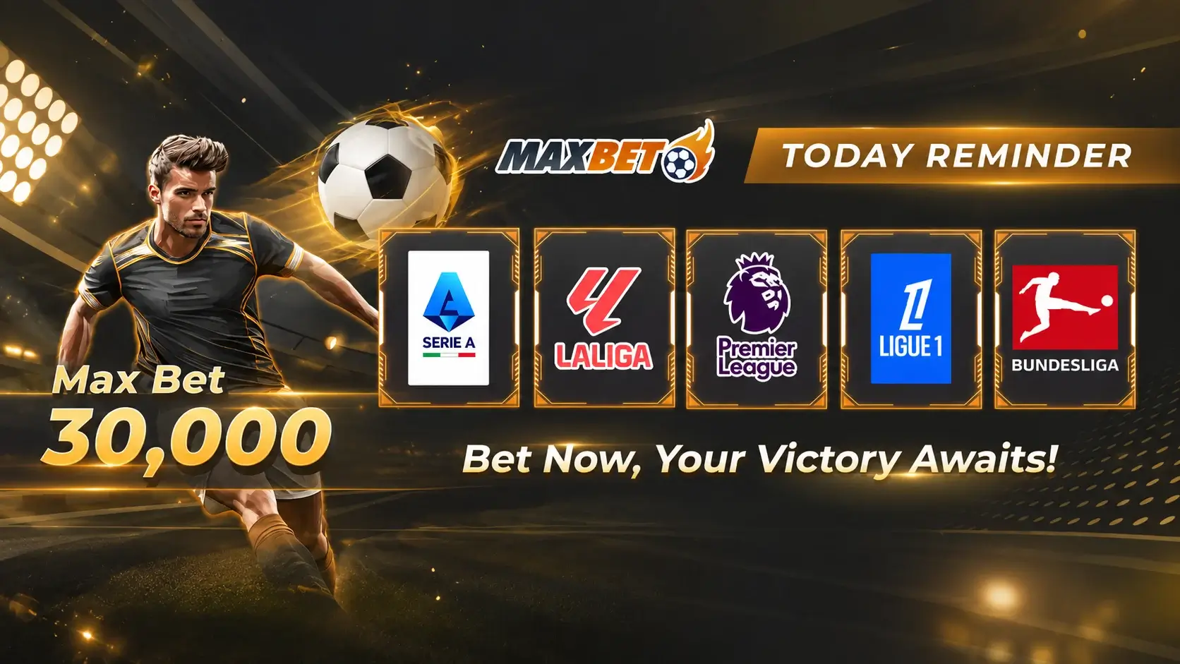 Maxbet sports — today's reminder covering Serie A, LaLiga, Premier League, Ligue 1 and Bundesliga